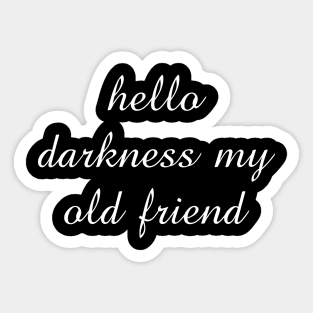 Hello darkness my old friend Sticker